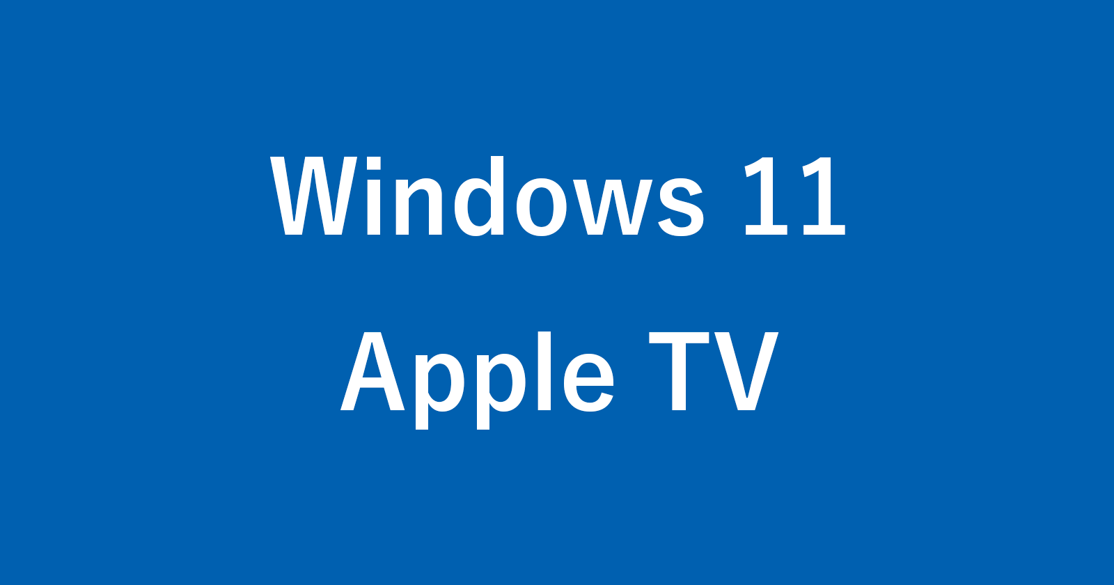 windows 11 apple tv